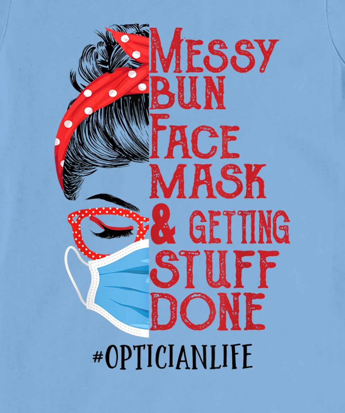 Womens Messy bun Face masks and getting stuff done Optician T-Shirt, Women T-Shirt