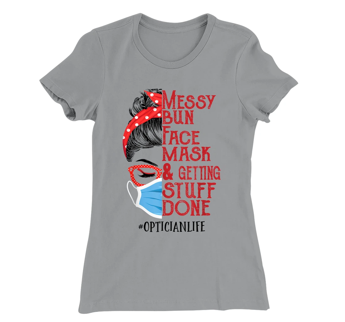 Womens Messy bun Face masks and getting stuff done Optician T-Shirt, Women T-Shirt