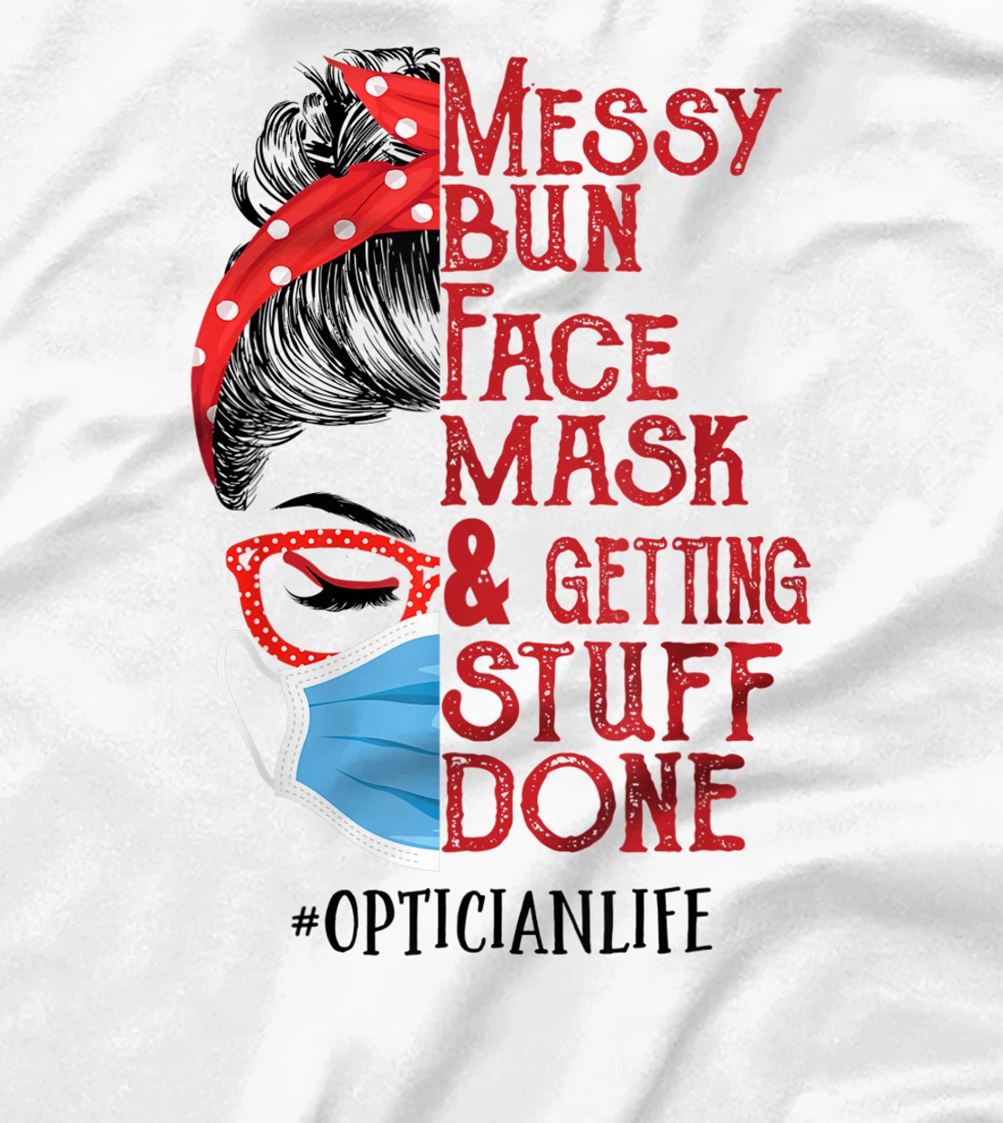 Womens Messy bun Face masks and getting stuff done Optician T-Shirt, Women T-Shirt