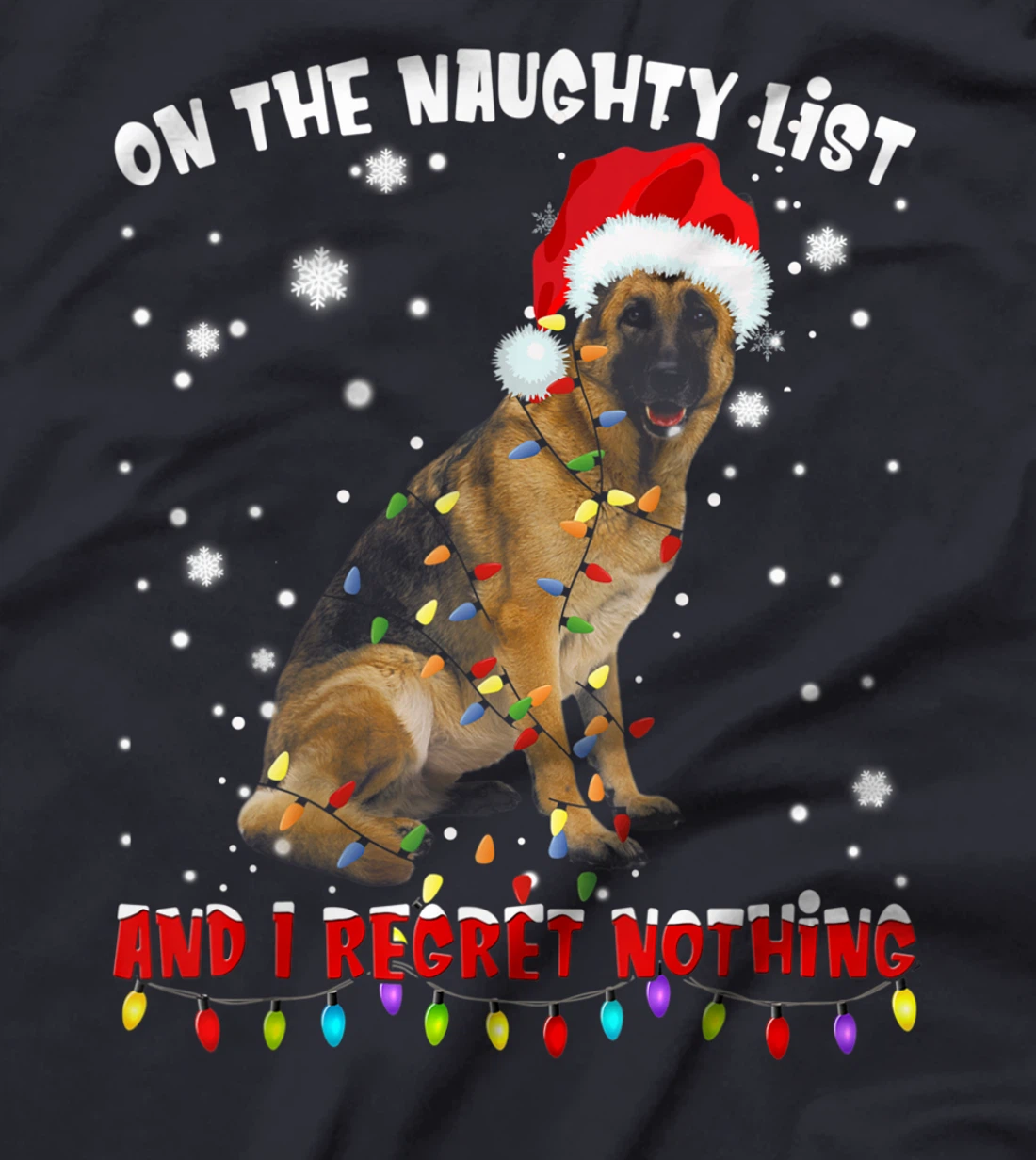 On The Naughty List And I Regret Nothing German Shepherd T-Shirt