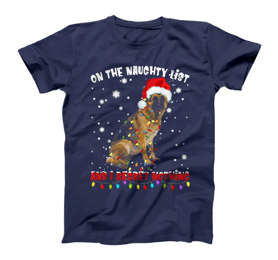 On The Naughty List And I Regret Nothing German Shepherd T-Shirt