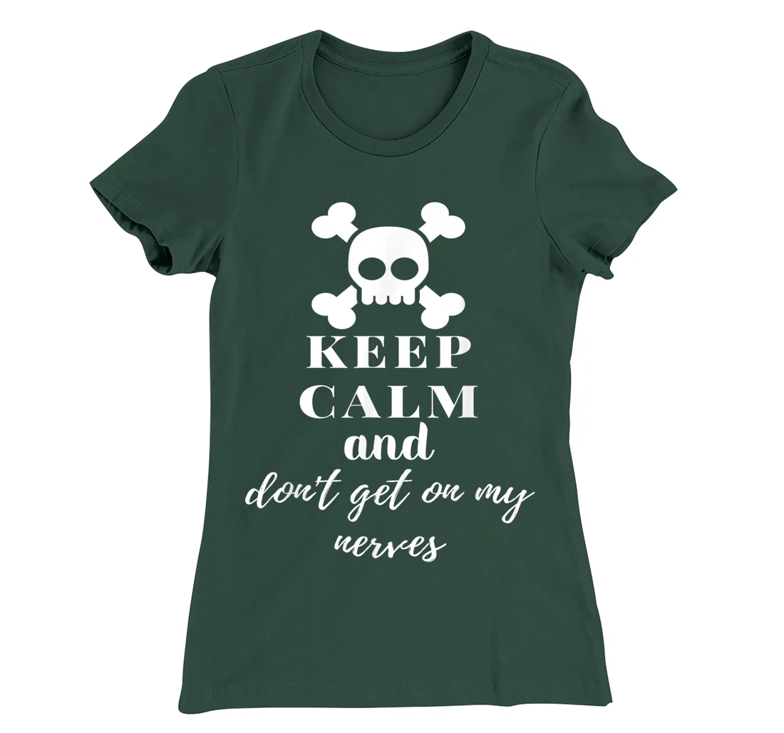 Keep Calm and Don't Get on My Nerves Crossed Bones & Skull T-Shirt, Women T-Shirt