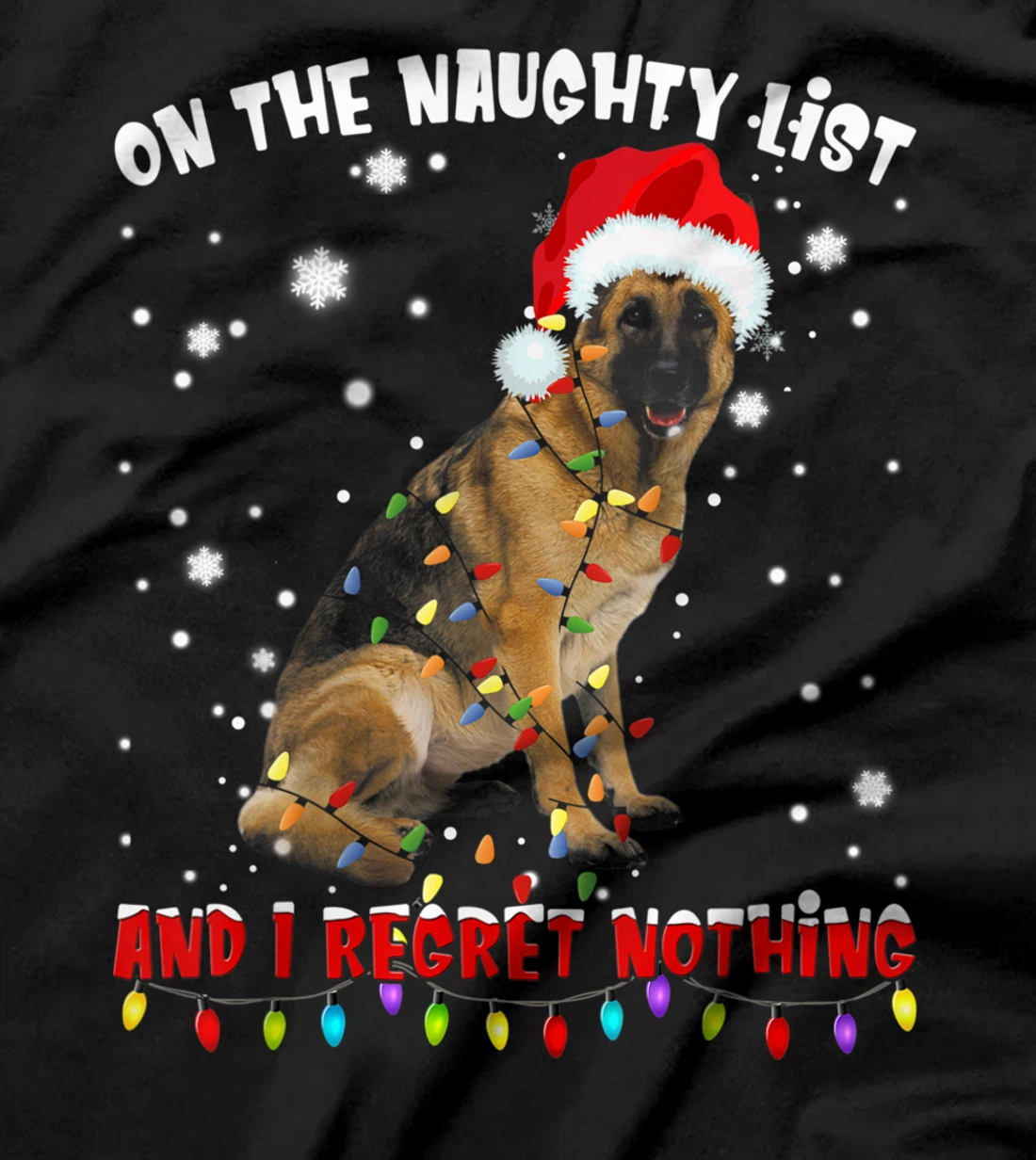 On The Naughty List And I Regret Nothing German Shepherd T-Shirt