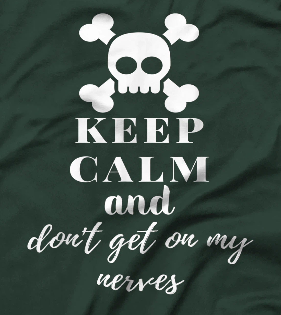 Keep Calm and Don't Get on My Nerves Crossed Bones & Skull T-Shirt, Women T-Shirt