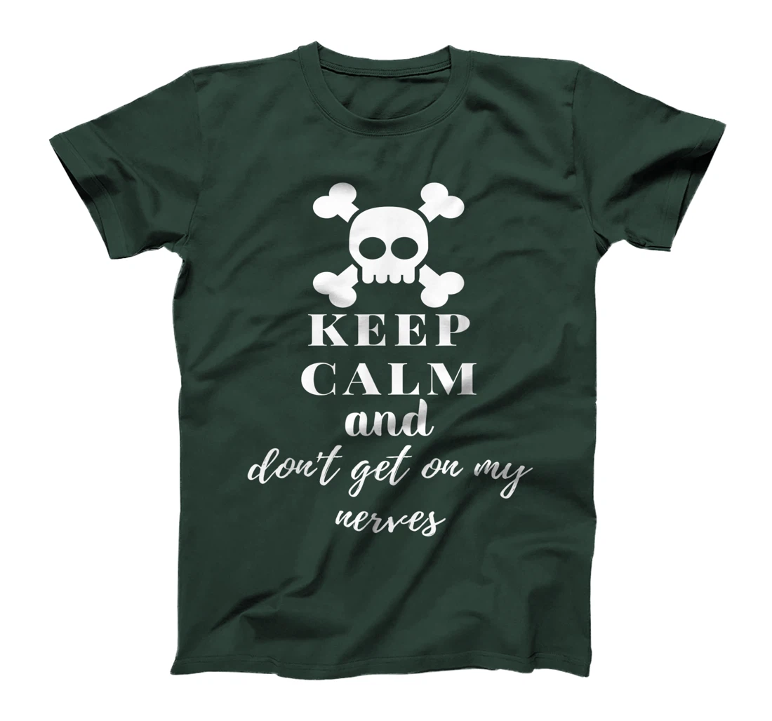 Keep Calm and Don't Get on My Nerves Crossed Bones & Skull T-Shirt, Women T-Shirt