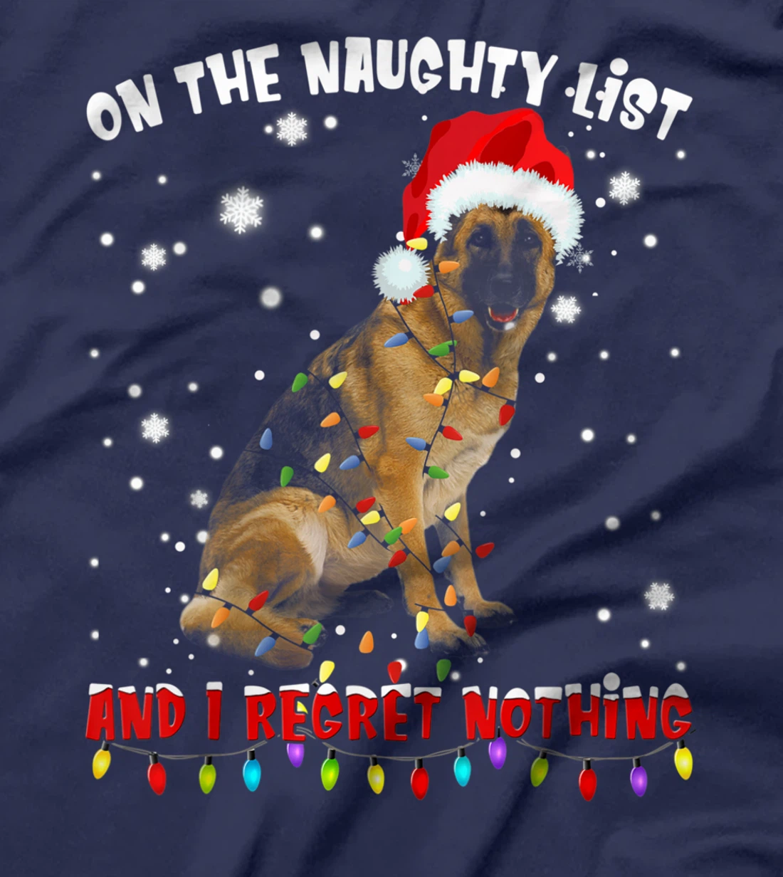 On The Naughty List And I Regret Nothing German Shepherd T-Shirt