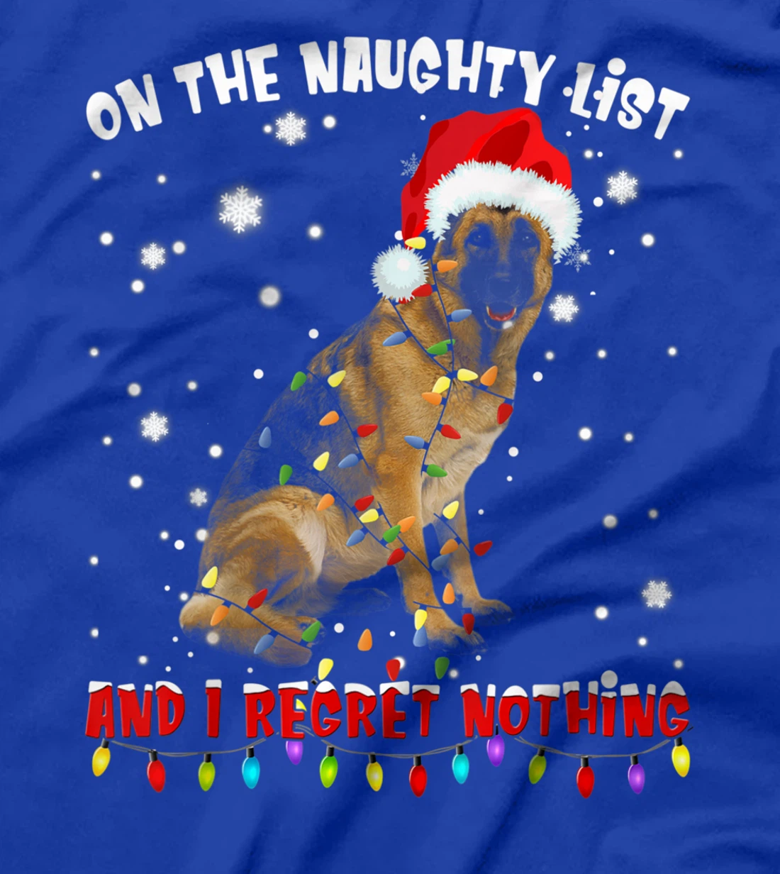 On The Naughty List And I Regret Nothing German Shepherd T-Shirt