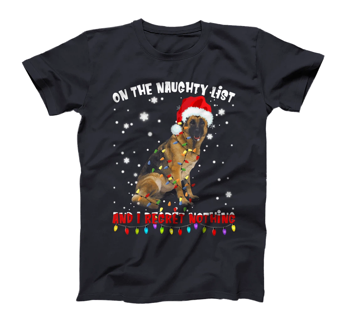 On The Naughty List And I Regret Nothing German Shepherd T-Shirt