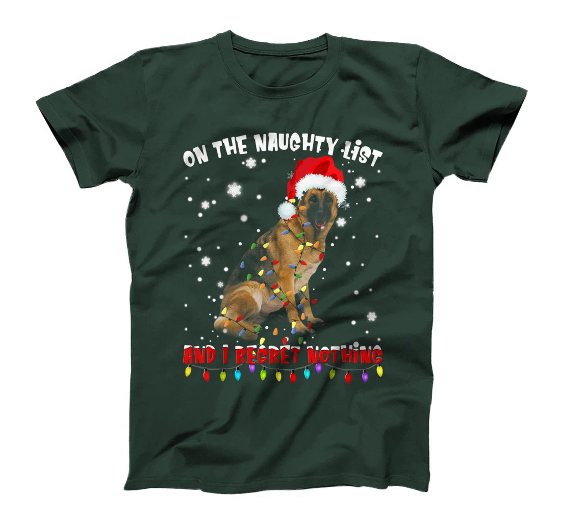 On The Naughty List And I Regret Nothing German Shepherd T-Shirt