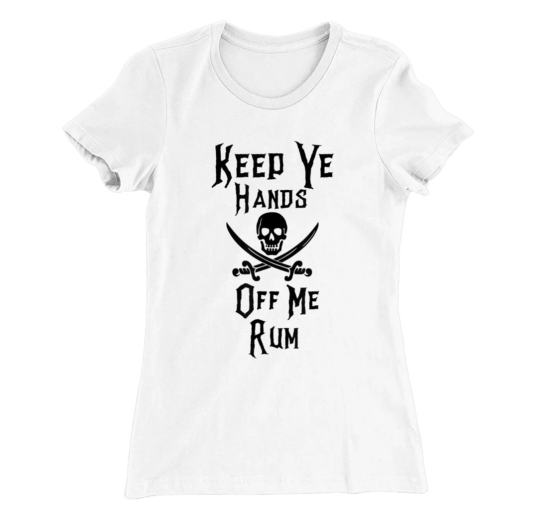 Keep Your Hands Off Me Rum Funny Pirate T-Shirt, Women T-Shirt