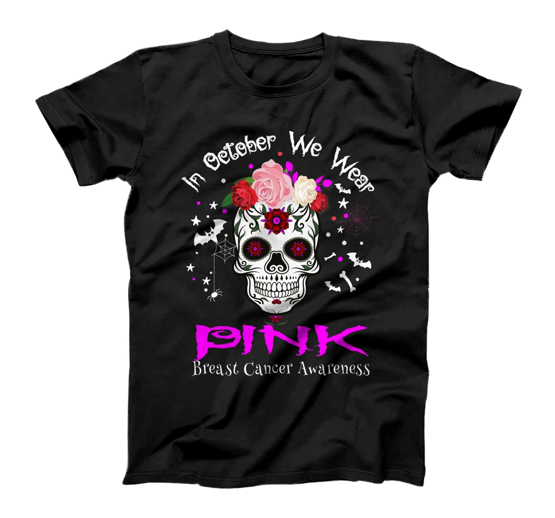 Sugar Skull In October We Wear Pink Breast Cancer Awareness T-Shirt