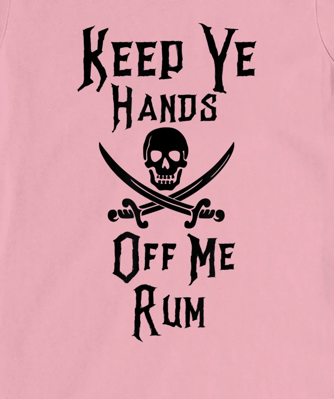 Keep Your Hands Off Me Rum Funny Pirate T-Shirt, Women T-Shirt