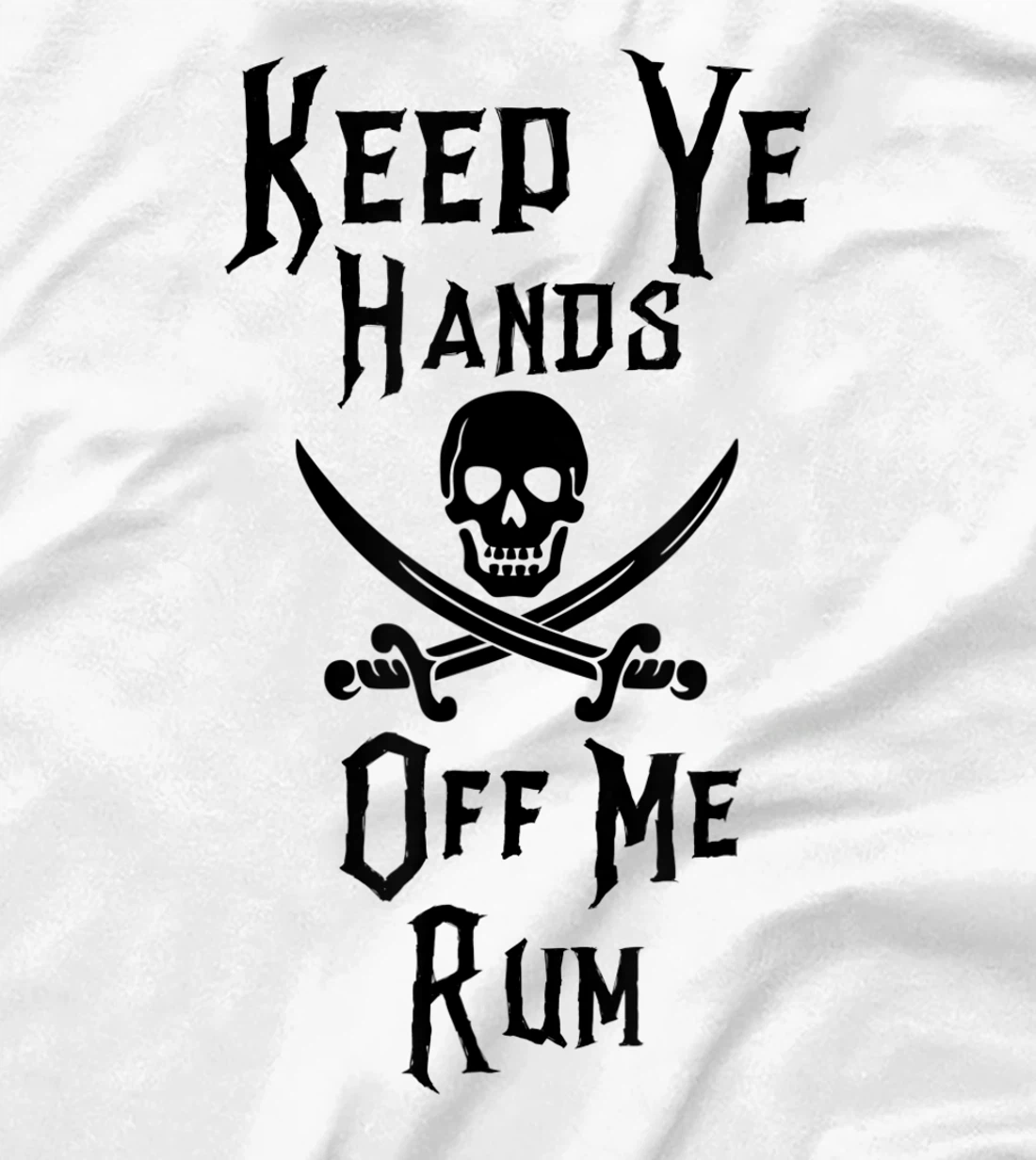 Keep Your Hands Off Me Rum Funny Pirate T-Shirt, Women T-Shirt