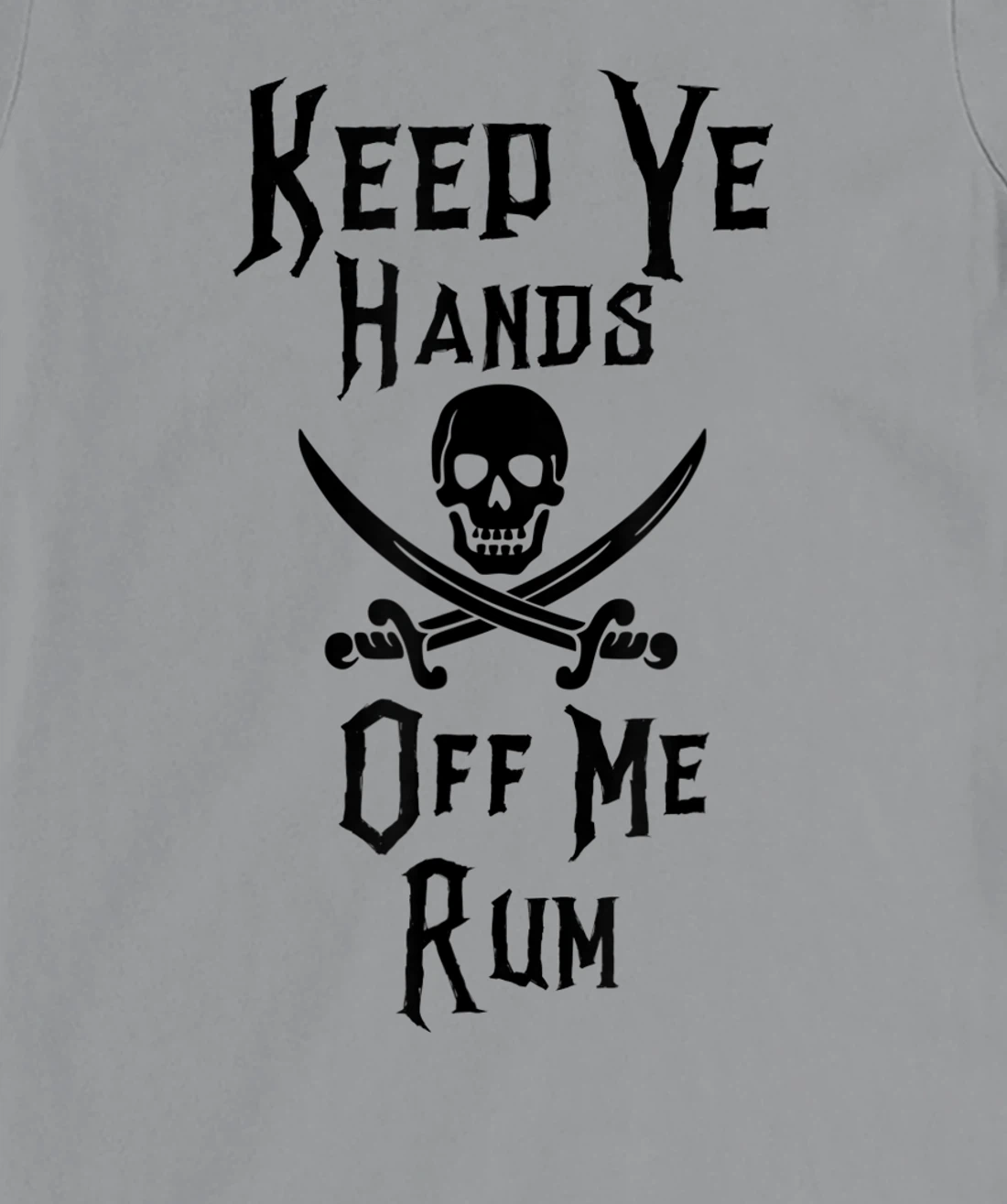 Keep Your Hands Off Me Rum Funny Pirate T-Shirt, Women T-Shirt