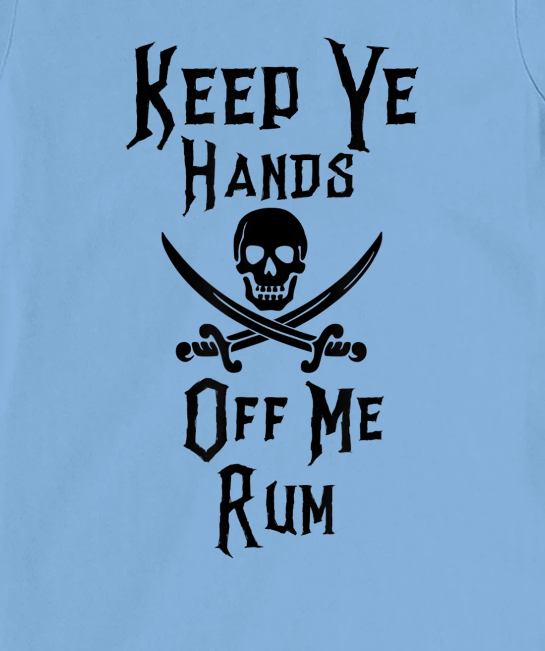 Keep Your Hands Off Me Rum Funny Pirate T-Shirt, Women T-Shirt