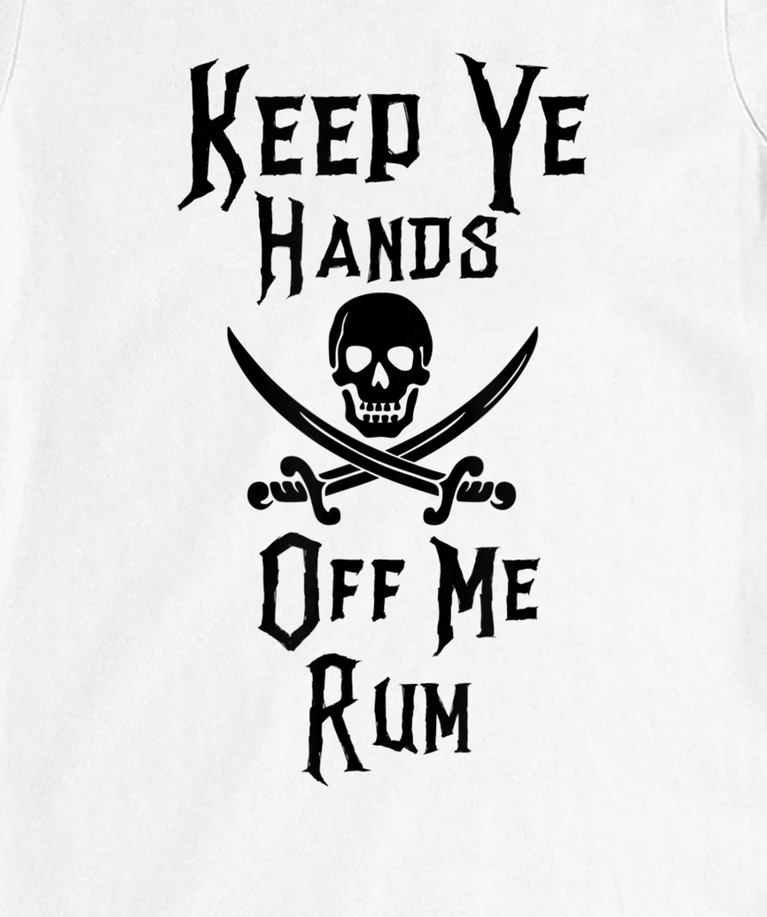Keep Your Hands Off Me Rum Funny Pirate T-Shirt, Women T-Shirt