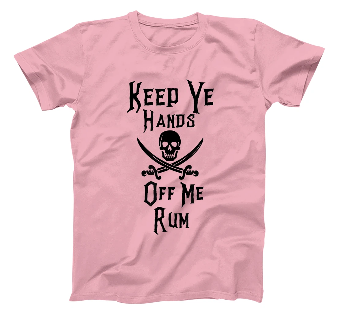 Keep Your Hands Off Me Rum Funny Pirate T-Shirt, Women T-Shirt