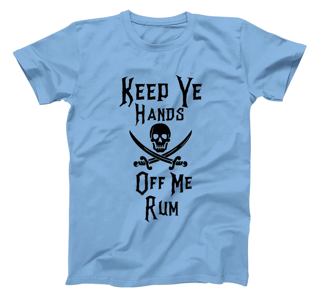 Keep Your Hands Off Me Rum Funny Pirate T-Shirt, Women T-Shirt