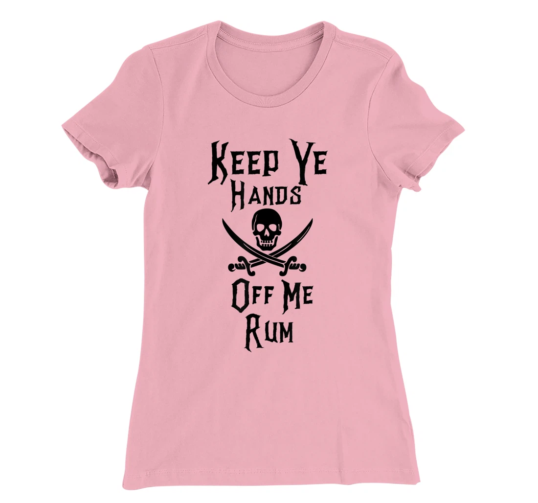 Keep Your Hands Off Me Rum Funny Pirate T-Shirt, Women T-Shirt