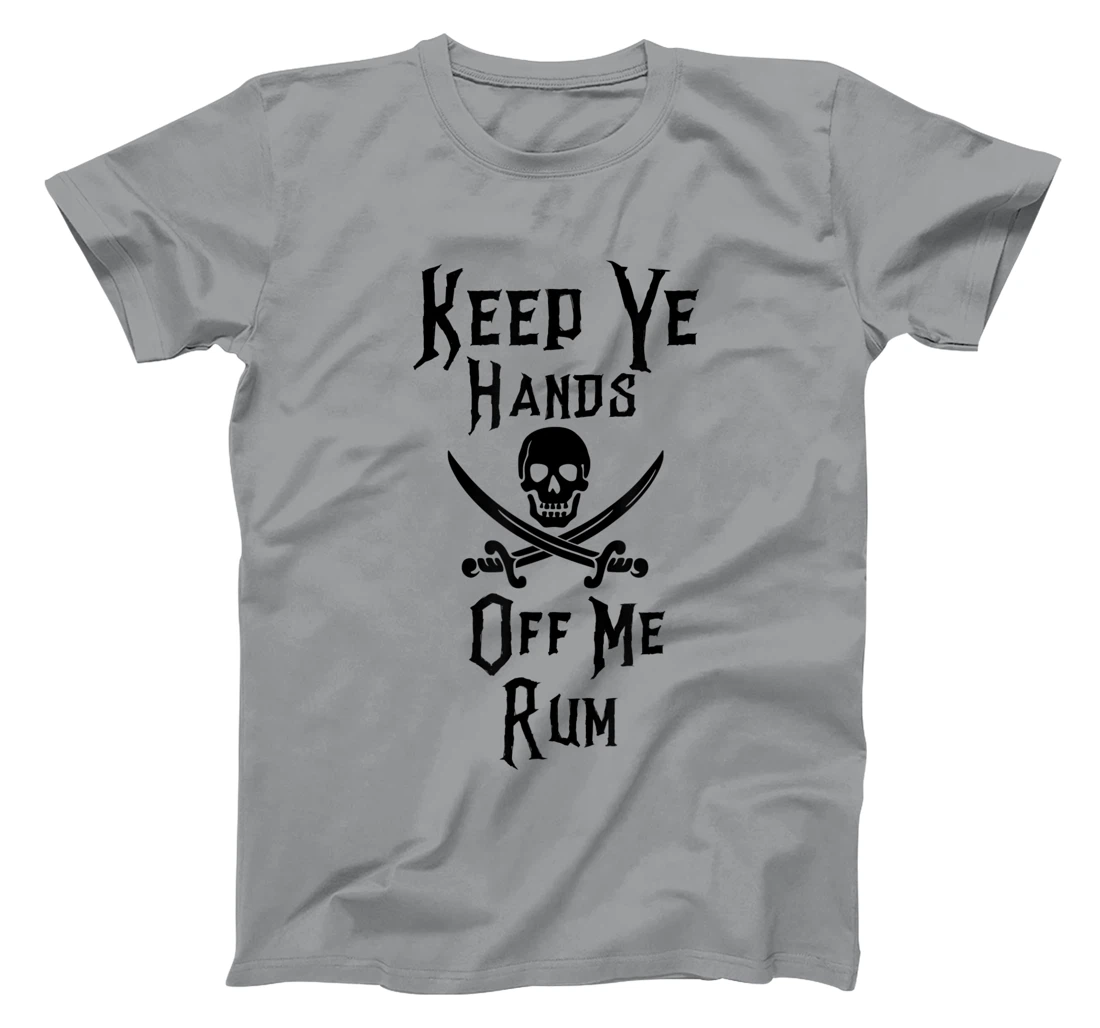 Keep Your Hands Off Me Rum Funny Pirate T-Shirt, Women T-Shirt