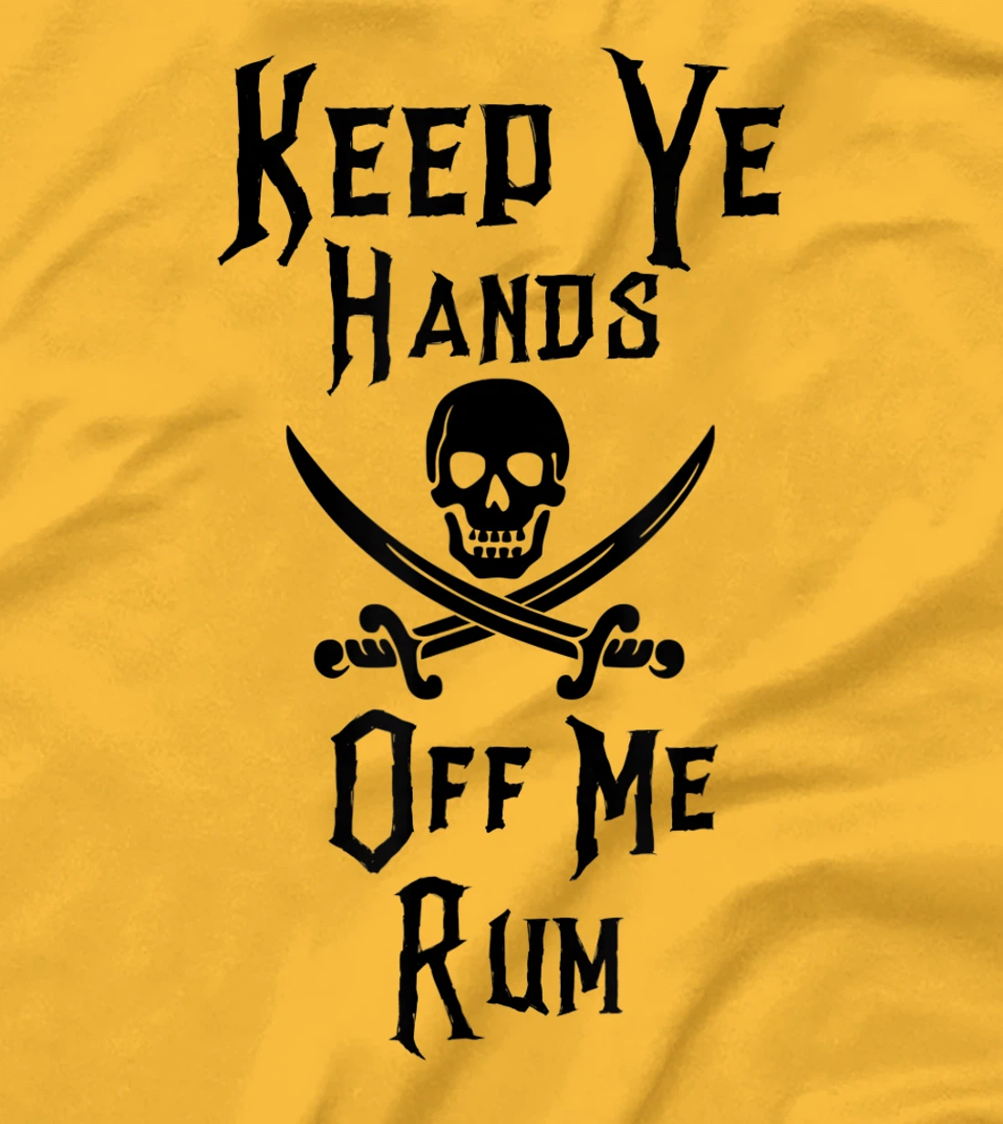 Keep Your Hands Off Me Rum Funny Pirate T-Shirt, Women T-Shirt