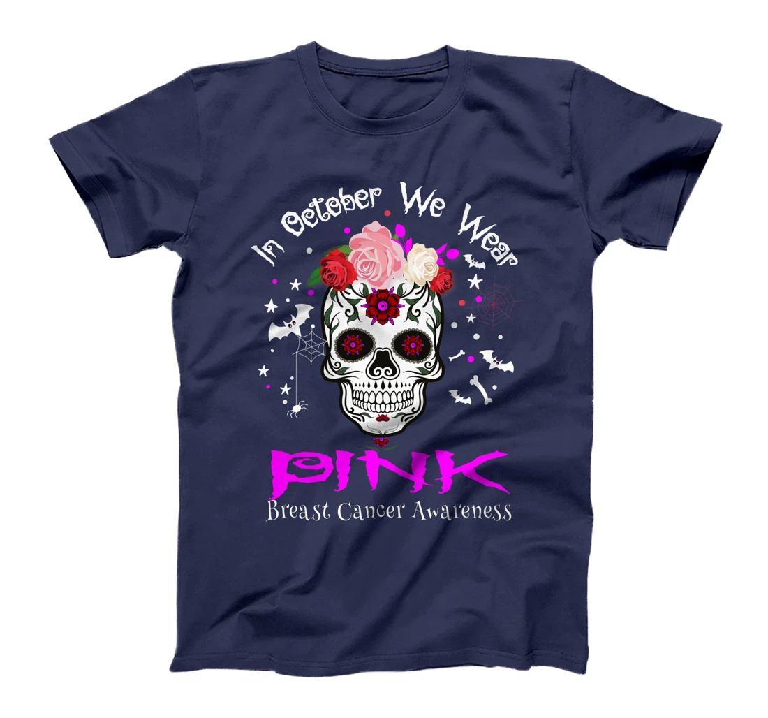 Sugar Skull In October We Wear Pink Breast Cancer Awareness T-Shirt