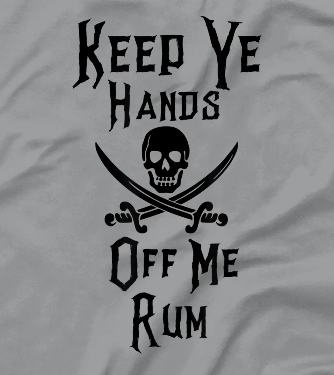 Keep Your Hands Off Me Rum Funny Pirate T-Shirt, Women T-Shirt