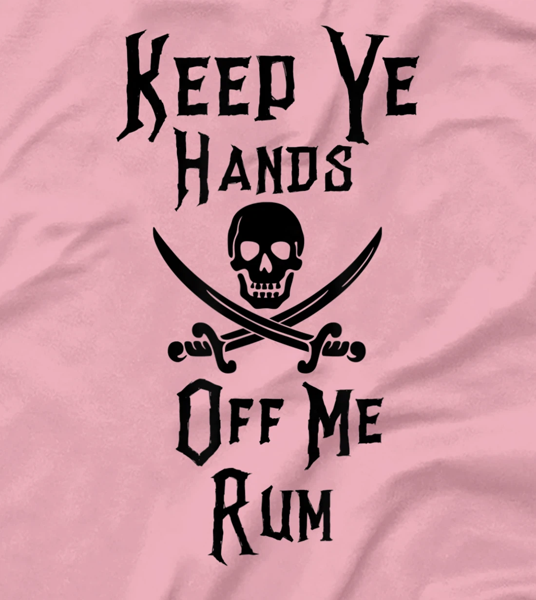 Keep Your Hands Off Me Rum Funny Pirate T-Shirt, Women T-Shirt