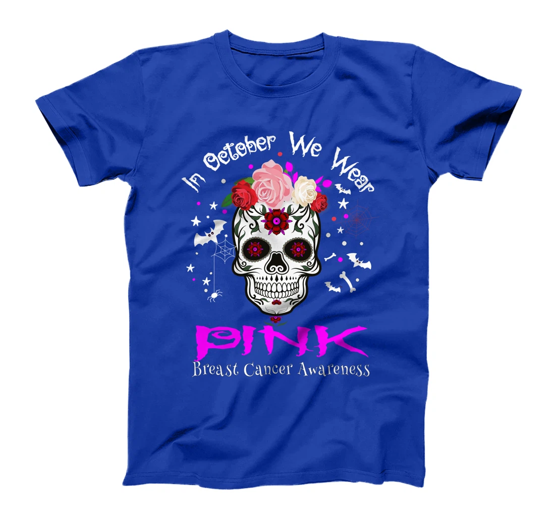 Sugar Skull In October We Wear Pink Breast Cancer Awareness T-Shirt