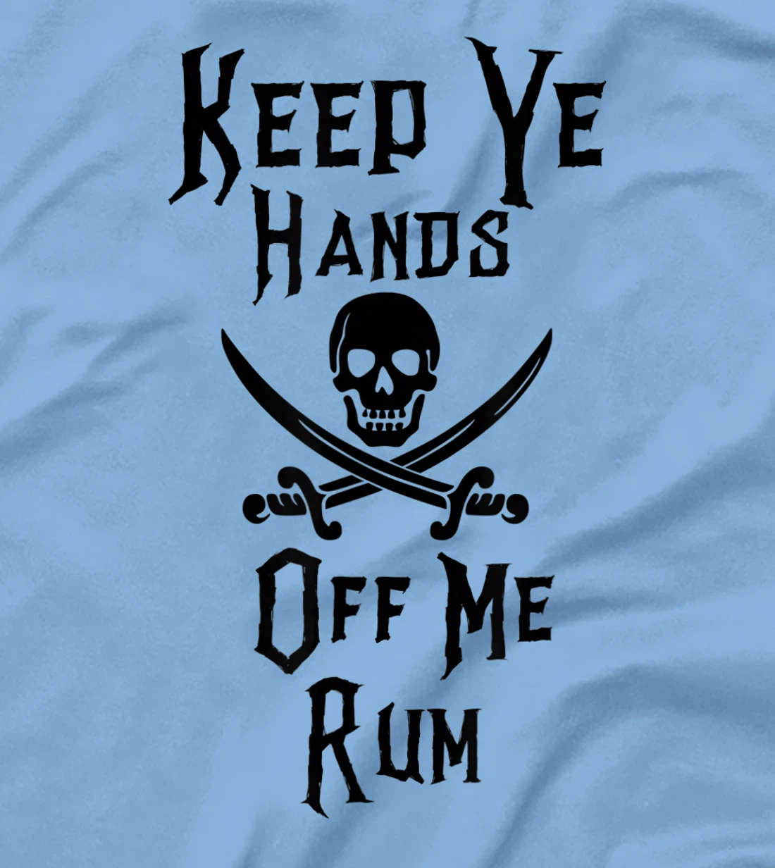 Keep Your Hands Off Me Rum Funny Pirate T-Shirt, Women T-Shirt