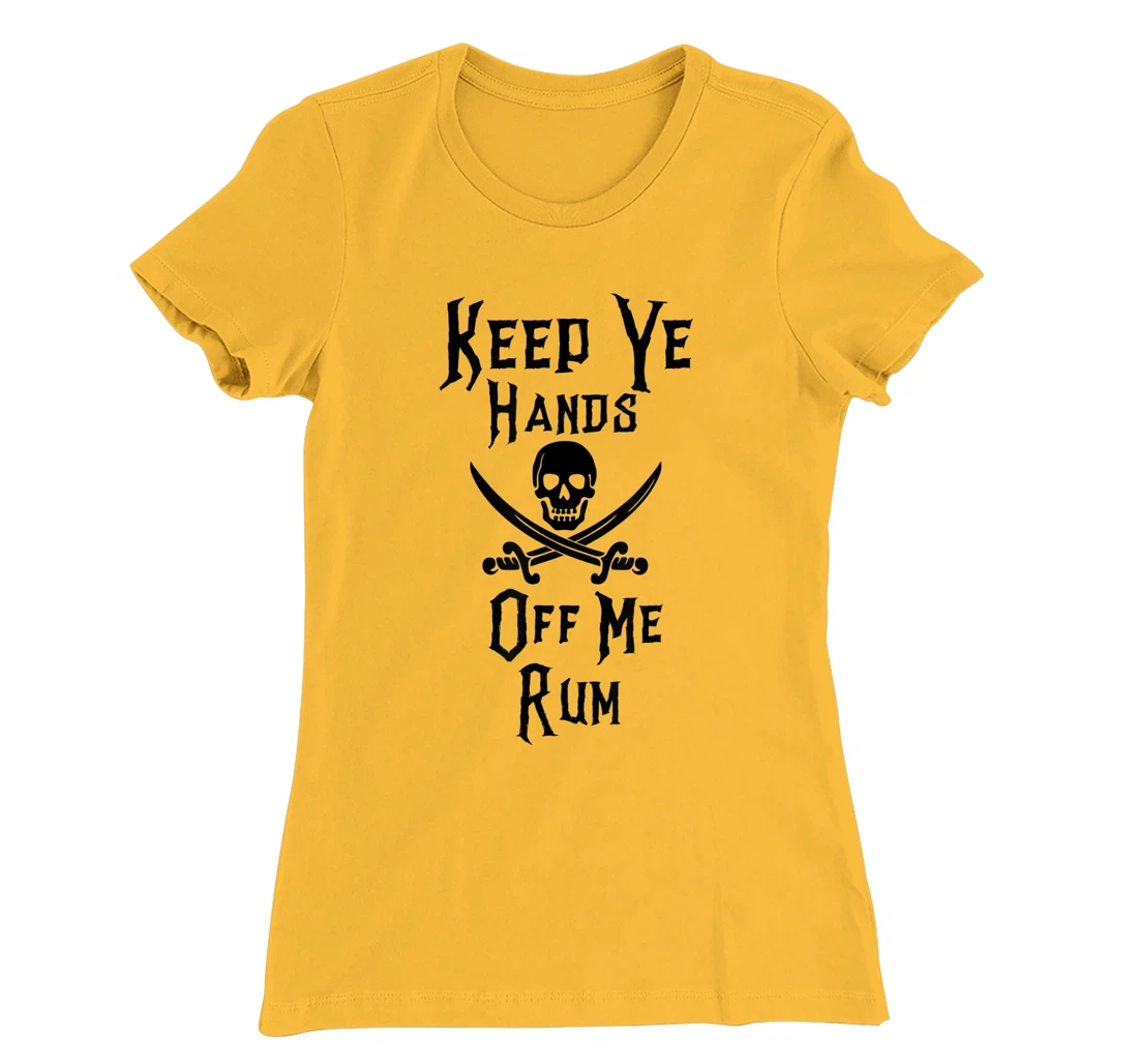 Keep Your Hands Off Me Rum Funny Pirate T-Shirt, Women T-Shirt
