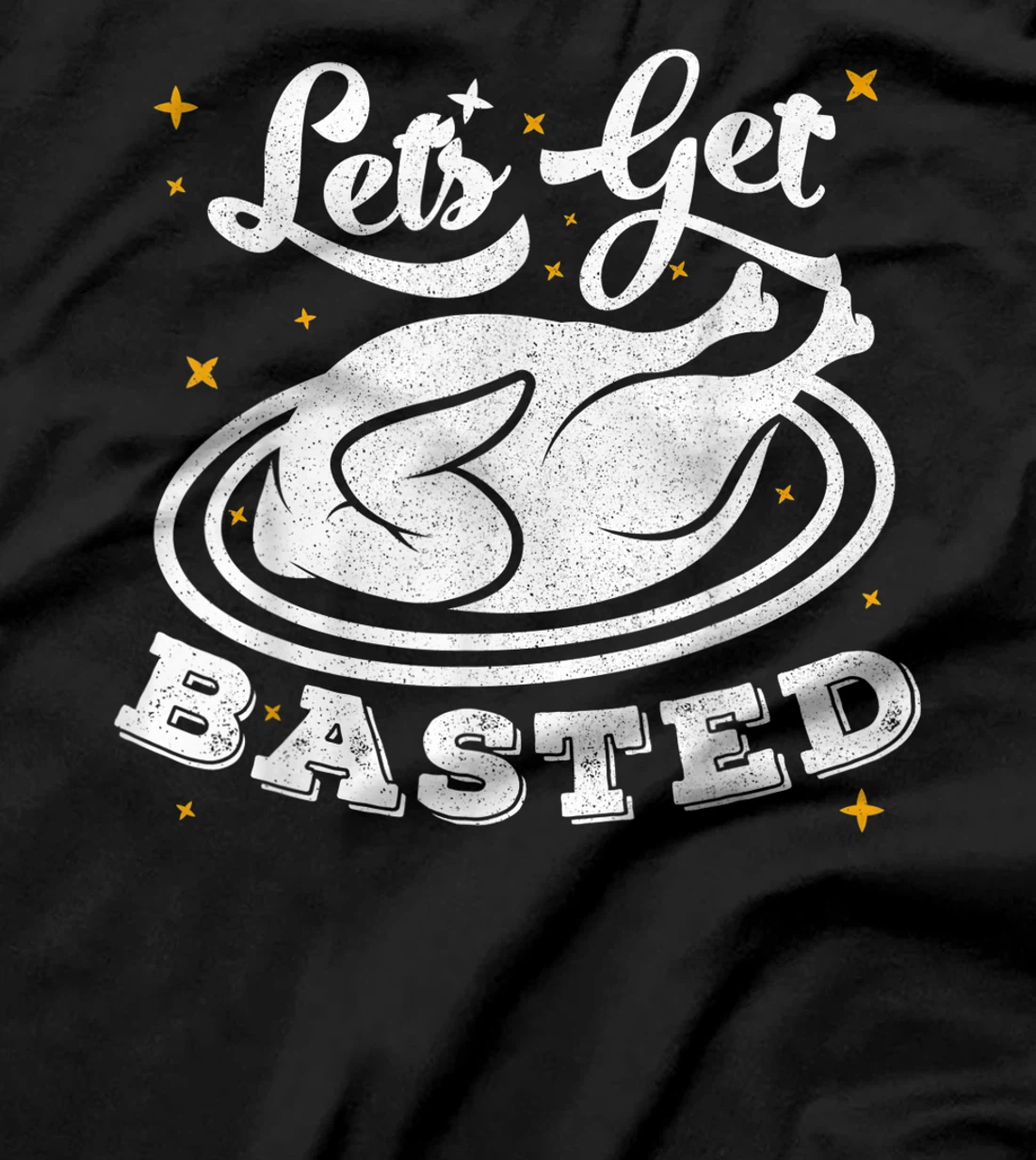 Lets Get Basted T-Shirt, Women T-Shirt