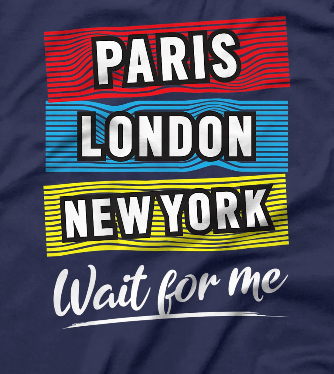 Cool Paris London New York Wait For Me Graphic Short Sleeves T-Shirt, Kid T-Shirt and Women T-Shirt