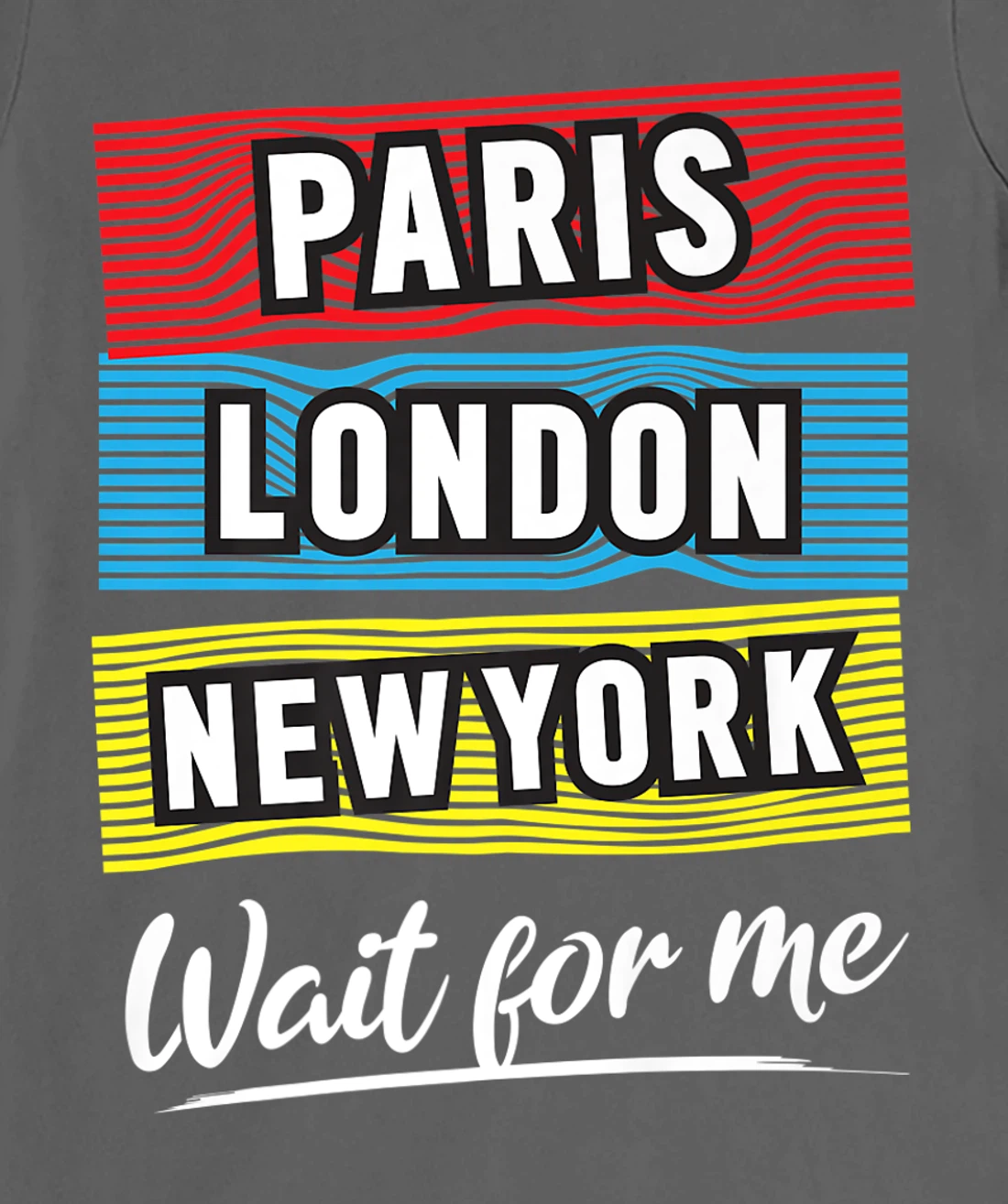 Cool Paris London New York Wait For Me Graphic Short Sleeves T-Shirt, Kid T-Shirt and Women T-Shirt