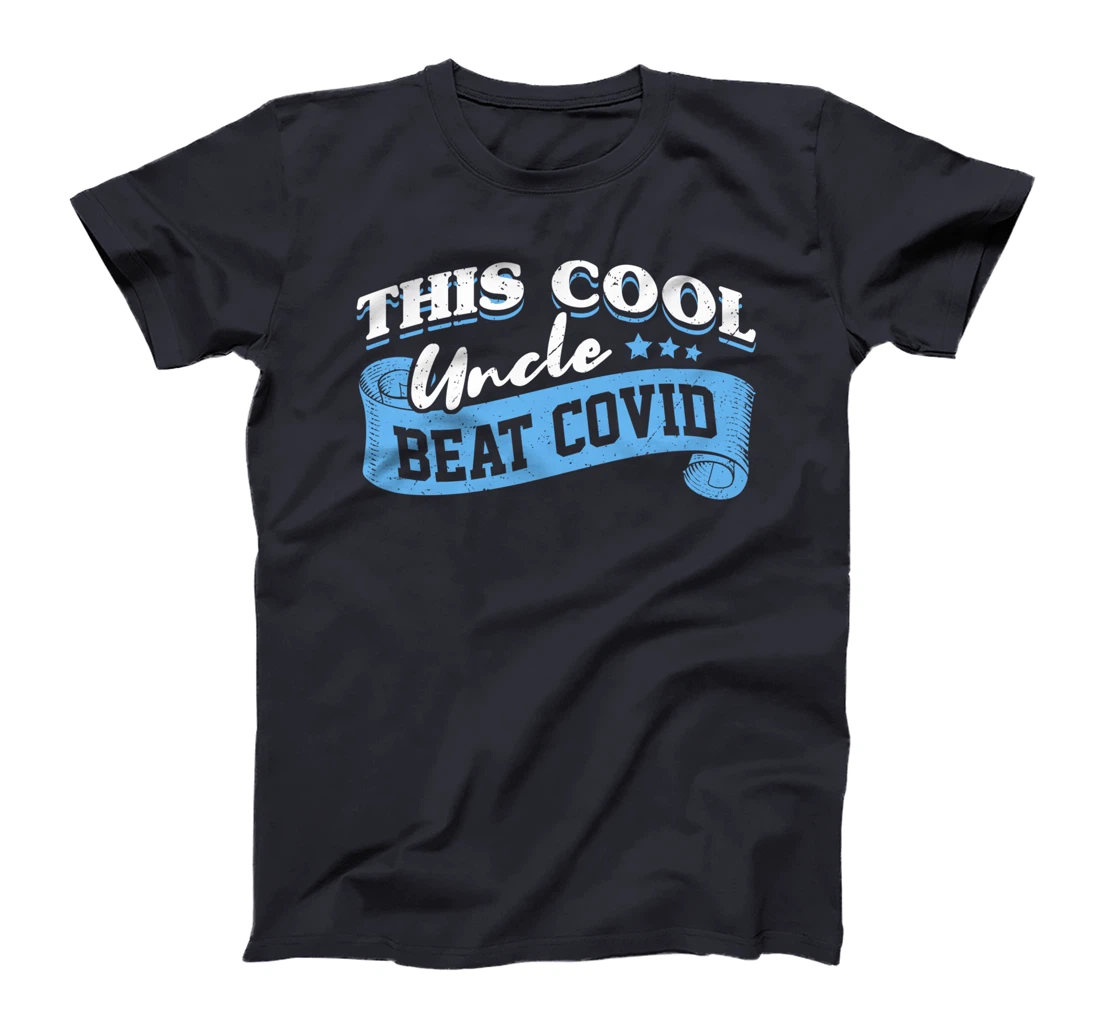 This Cool Uncle Beat COVID Survivor Uncle Funny Saying T-Shirt