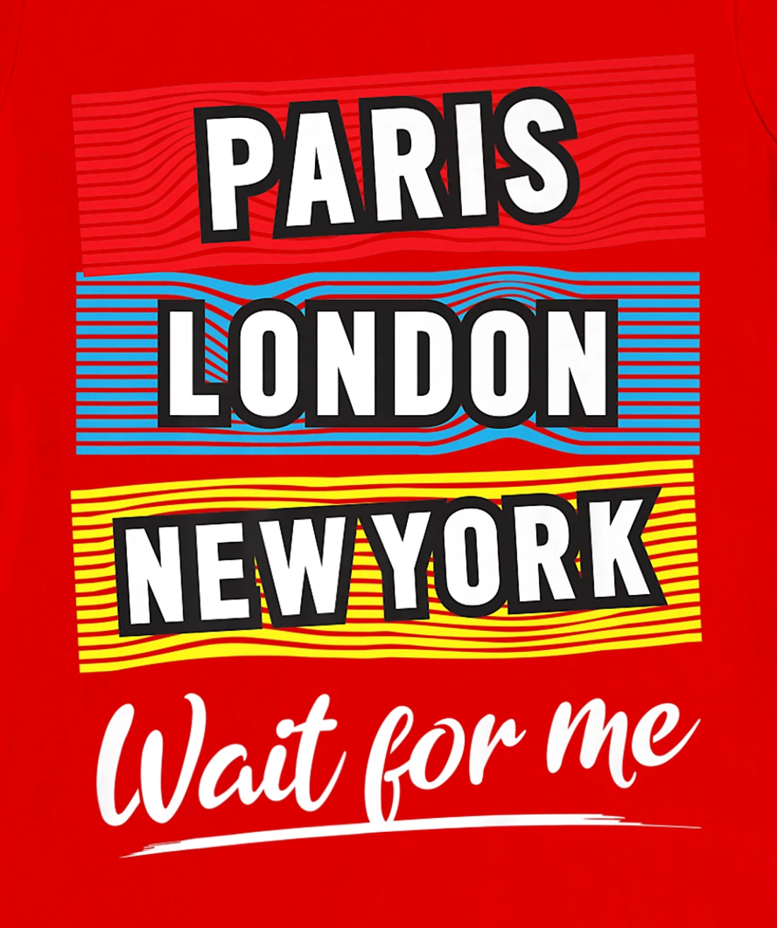 Cool Paris London New York Wait For Me Graphic Short Sleeves T-Shirt, Kid T-Shirt and Women T-Shirt