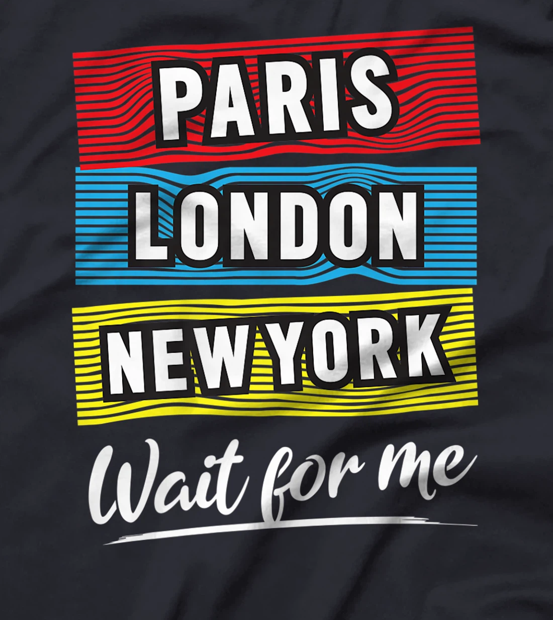 Cool Paris London New York Wait For Me Graphic Short Sleeves T-Shirt, Kid T-Shirt and Women T-Shirt