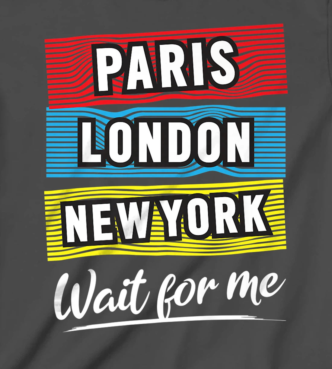 Cool Paris London New York Wait For Me Graphic Short Sleeves T-Shirt, Kid T-Shirt and Women T-Shirt