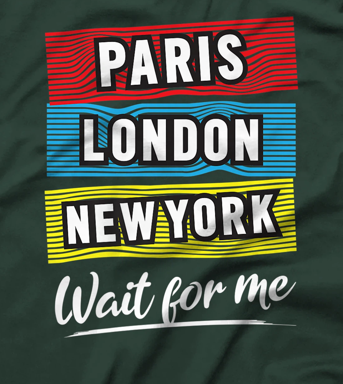 Cool Paris London New York Wait For Me Graphic Short Sleeves T-Shirt, Kid T-Shirt and Women T-Shirt