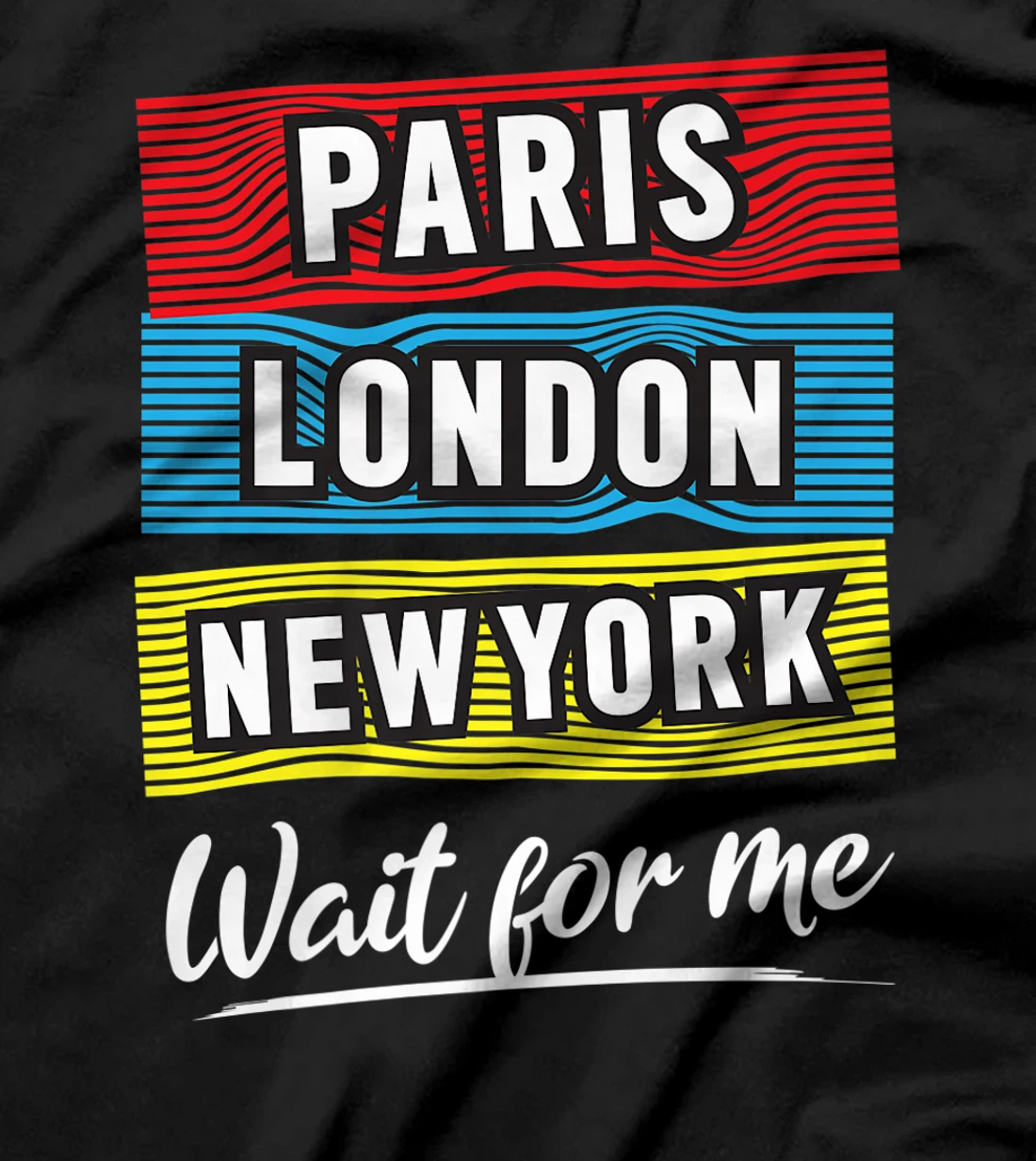 Cool Paris London New York Wait For Me Graphic Short Sleeves T-Shirt, Kid T-Shirt and Women T-Shirt