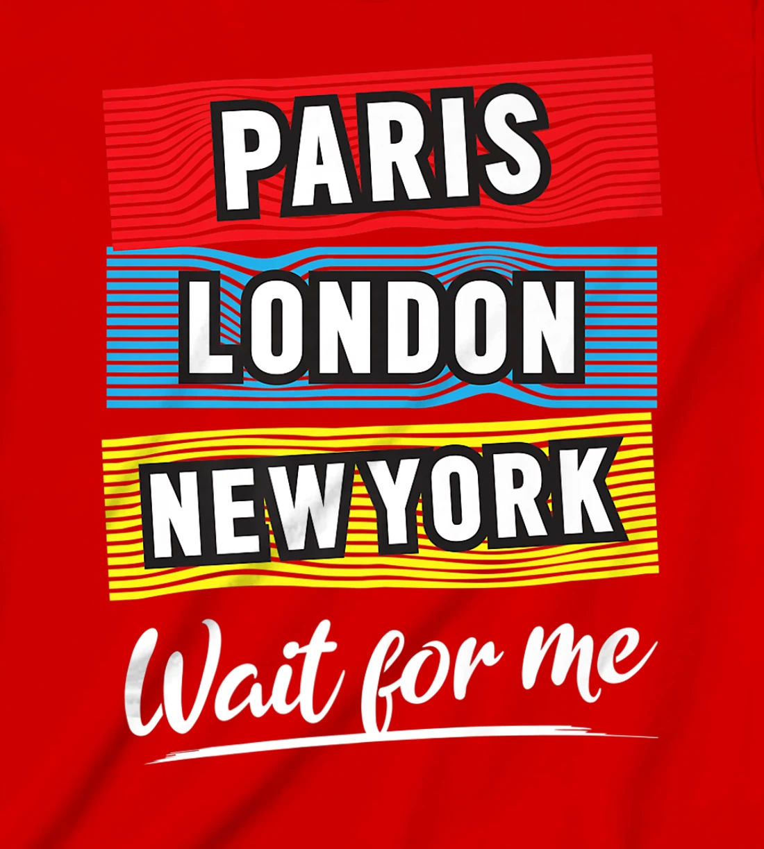 Cool Paris London New York Wait For Me Graphic Short Sleeves T-Shirt, Kid T-Shirt and Women T-Shirt