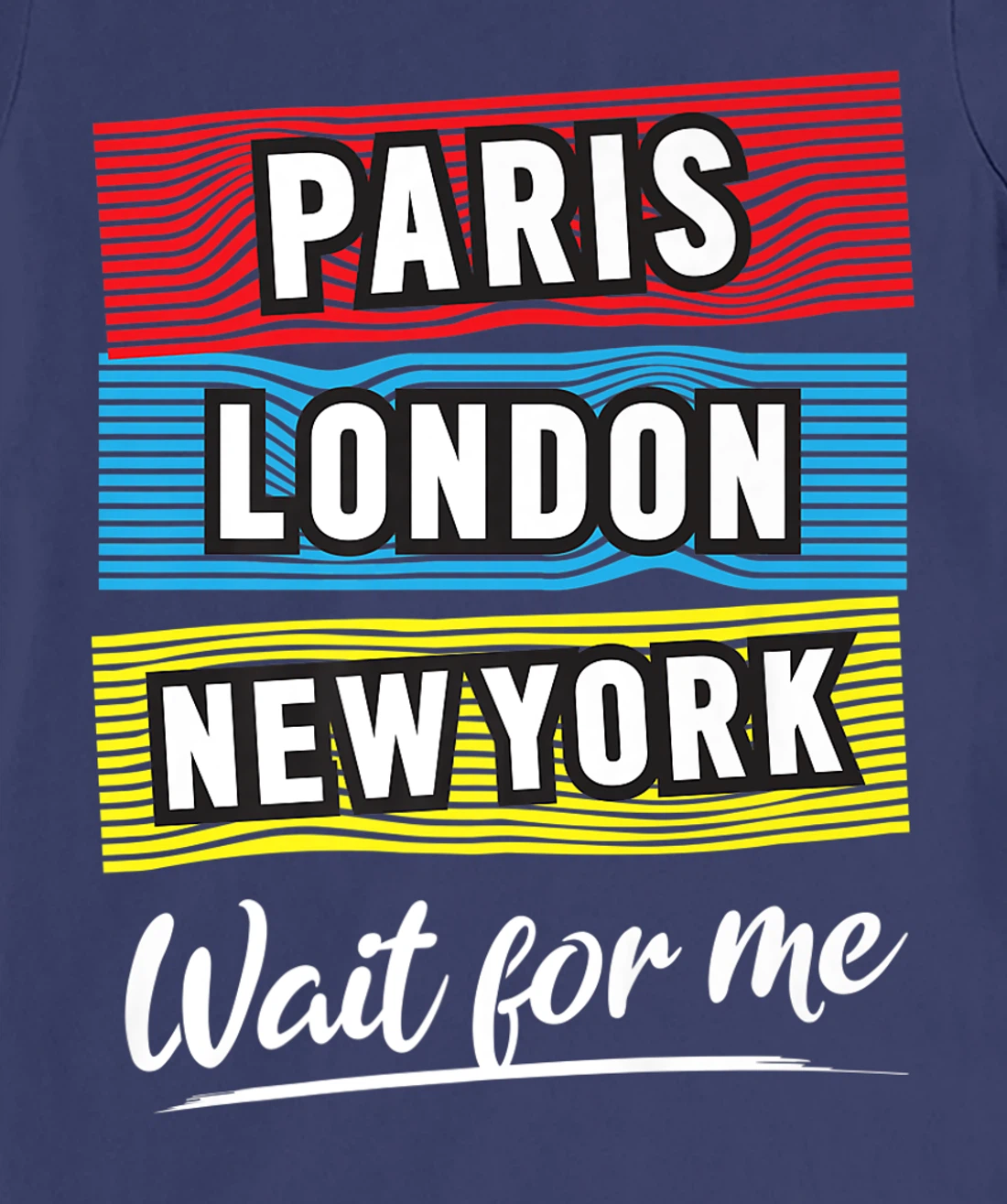 Cool Paris London New York Wait For Me Graphic Short Sleeves T-Shirt, Kid T-Shirt and Women T-Shirt