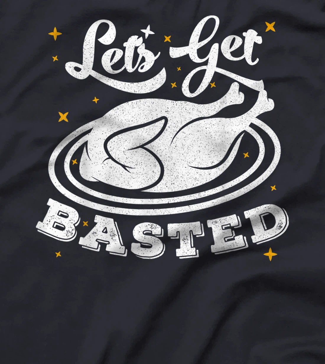 Lets Get Basted T-Shirt, Women T-Shirt