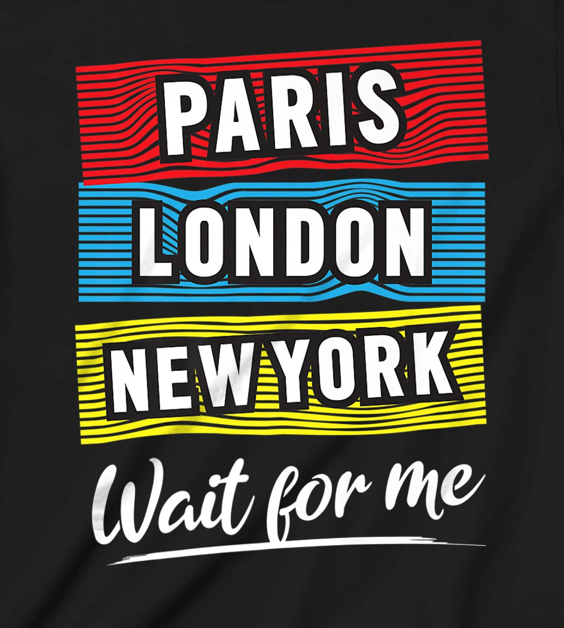 Cool Paris London New York Wait For Me Graphic Short Sleeves T-Shirt, Kid T-Shirt and Women T-Shirt