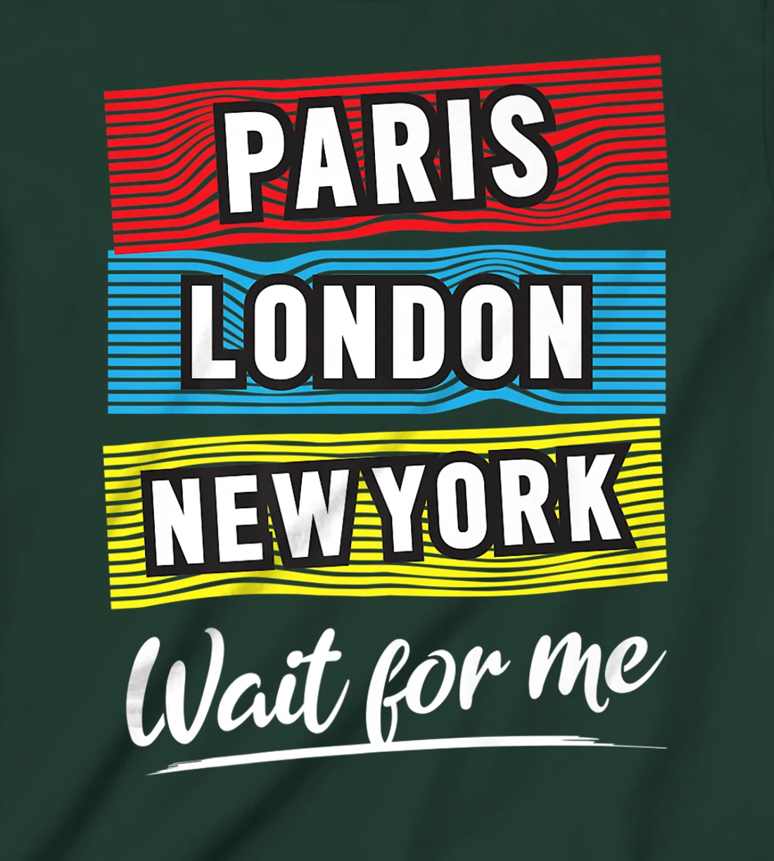 Cool Paris London New York Wait For Me Graphic Short Sleeves T-Shirt, Kid T-Shirt and Women T-Shirt