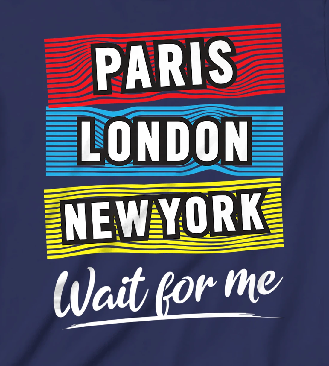 Cool Paris London New York Wait For Me Graphic Short Sleeves T-Shirt, Kid T-Shirt and Women T-Shirt