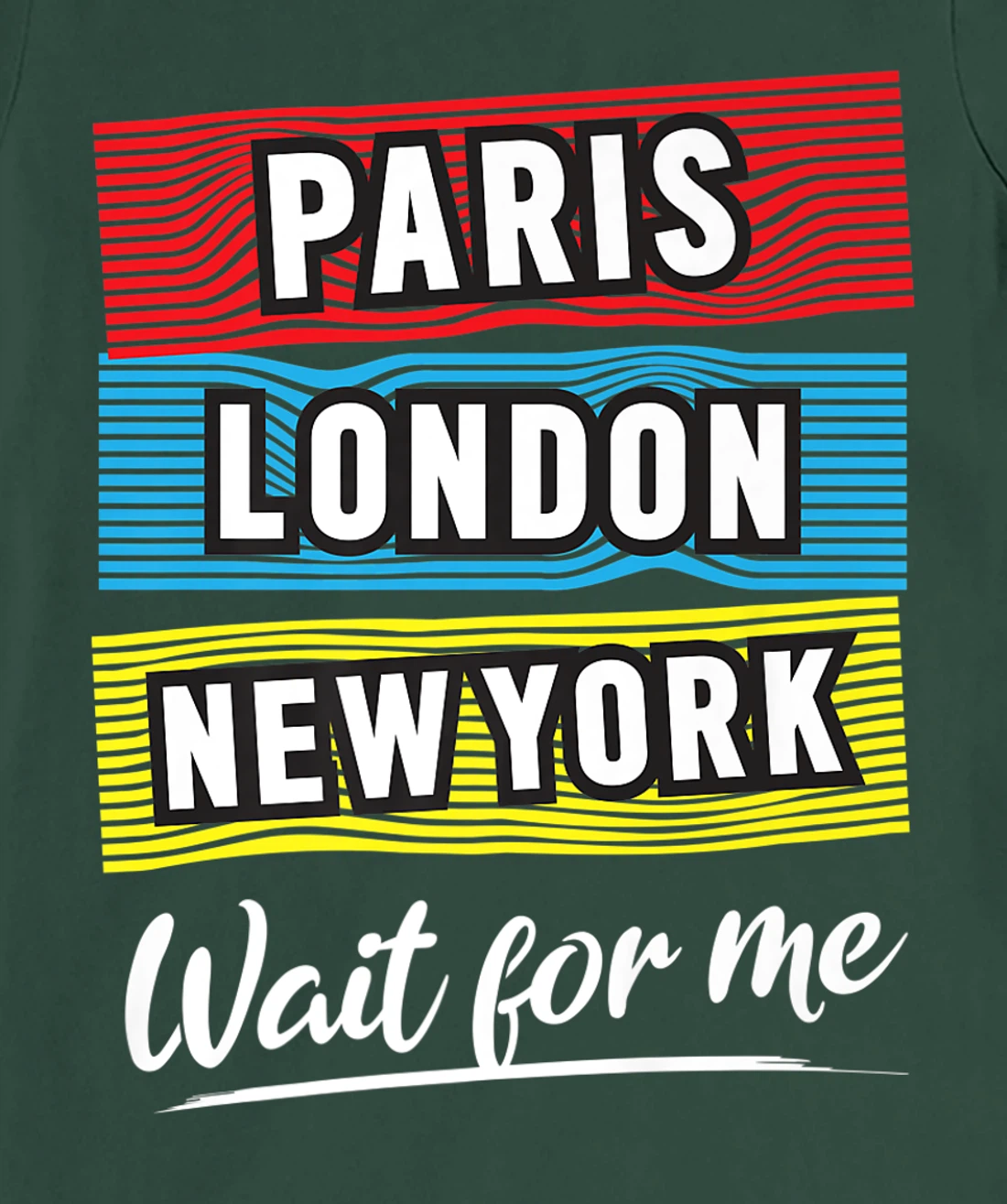 Cool Paris London New York Wait For Me Graphic Short Sleeves T-Shirt, Kid T-Shirt and Women T-Shirt