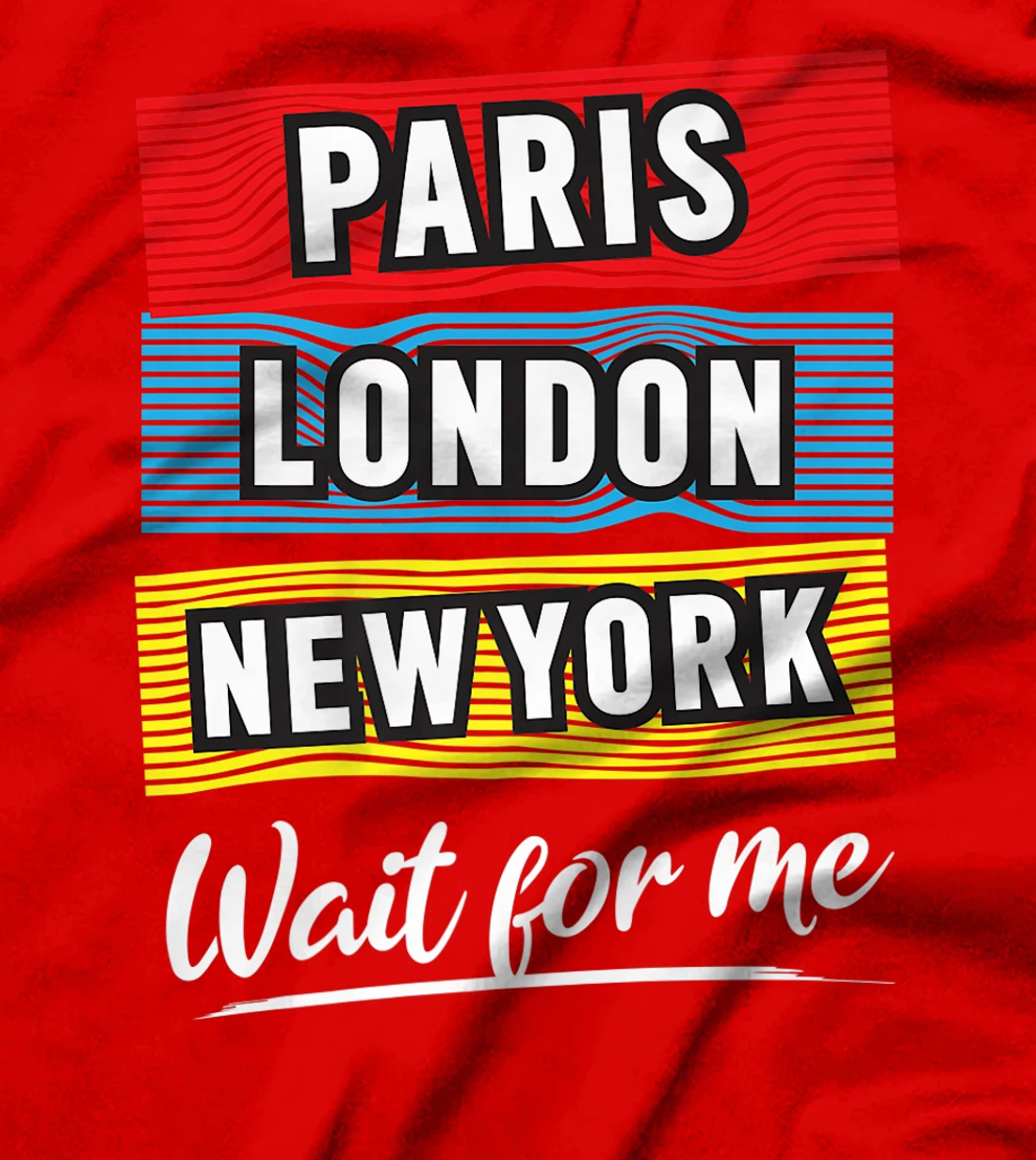 Cool Paris London New York Wait For Me Graphic Short Sleeves T-Shirt, Kid T-Shirt and Women T-Shirt