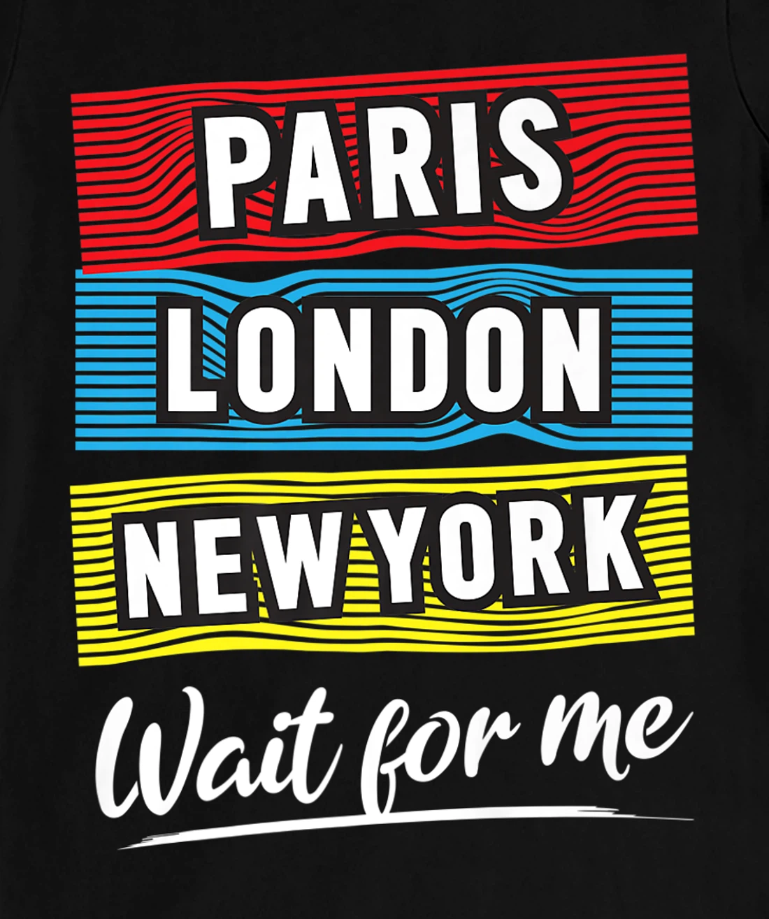 Cool Paris London New York Wait For Me Graphic Short Sleeves T-Shirt, Kid T-Shirt and Women T-Shirt