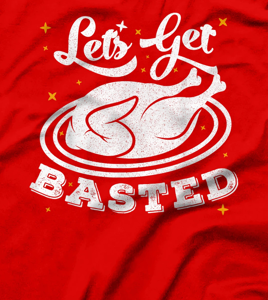 Lets Get Basted T-Shirt, Women T-Shirt